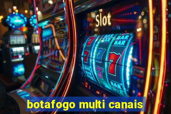 botafogo multi canais